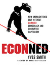 ECONned (eBook): How Unenlightened Self Interest Undermined Democracy and Corrupted Capitalism